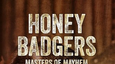 Honey Badgers: Masters of Mayhem