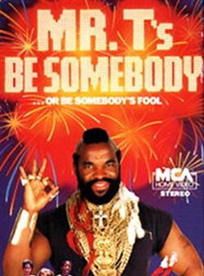 Poster of Be Somebody... or Be Somebody's Fool!