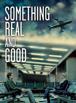 Poster of Something Real and Good